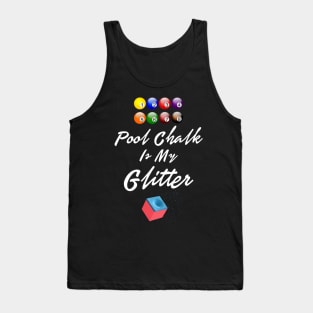 Pool Chalk Is My Glitter Funny Shirt Sports Men Women Tshirt Art Tank Top